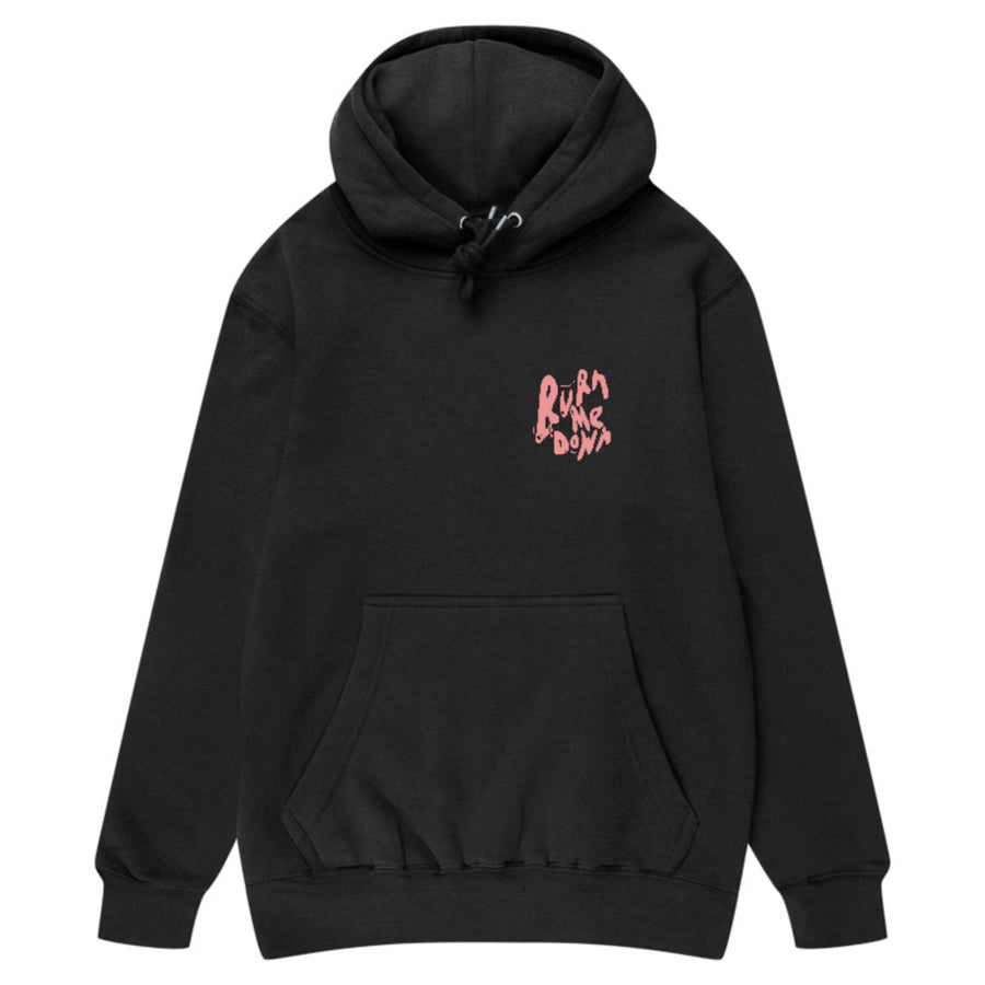 Burn Me Down Hoodie